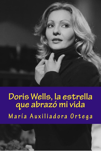 Libro: Doris Wells, La Estrella Que Abrazó Mi Vida (spanish 