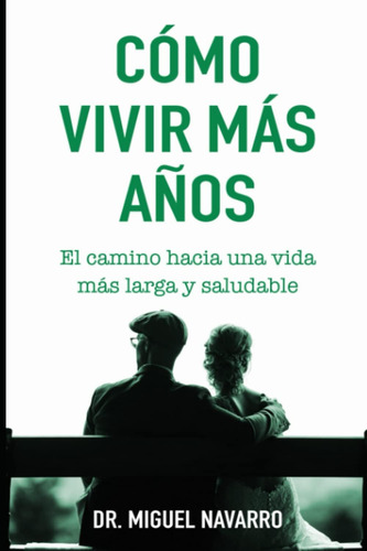 Libro: Cómo Vivir Más Años: El Camino Hacia Una Vida Más Lar