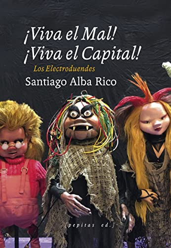 Libro ¡viva El Mal, Viva El Capital! De Alba Rico Santiago