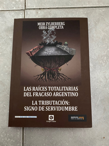 Las Raíces Totalitarias Del Fracaso Argentino (Usado)