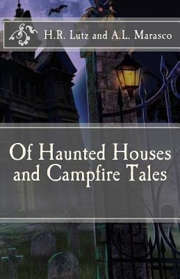 Of Haunted Houses And Campfire Tales - A L Marasco