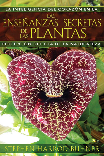 Libro: Las Enseñanzas Secretas De Las Plantas: La Del Corazó