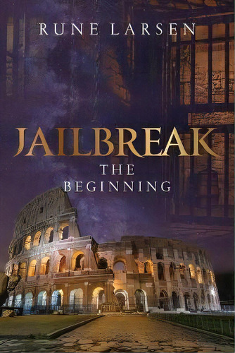 Jailbreak : The Beginning, De Larsen. Editorial Rune Larsen, Tapa Blanda En Inglés