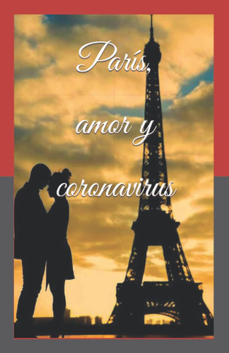 Libro: París, Amor Y Coronavirus (spanish Edition)