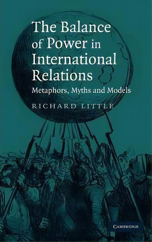 The Balance Of Power In International Relations : Metaphors, Myths And Models, De Richard Little. Editorial Cambridge University Press, Tapa Dura En Inglés