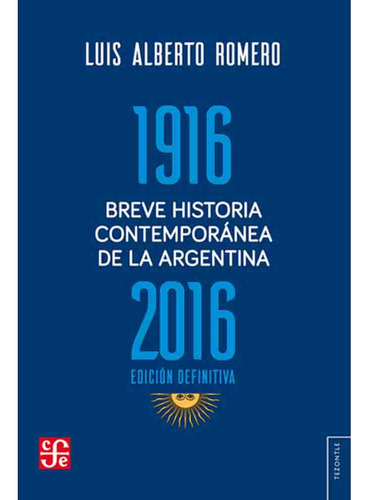 1916 2016 Breve Historia Contemporanea De La Argentina - Lui