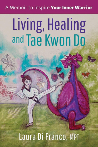Libro: Living, Healing And Tae Kwon Do: A Memoir To Inspire