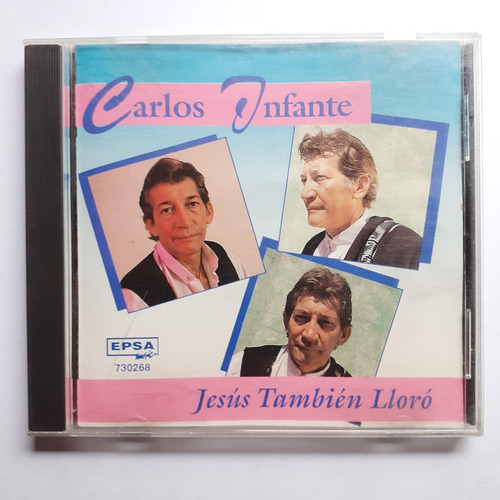 Cd Original - Carlos Infante (jesús Tambien Lloro)