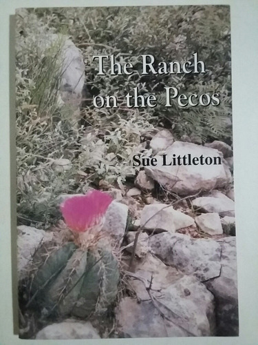 The Ranch On The Pecos. Por Sue Littleton. (Usado)