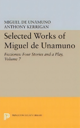 Selected Works Of Miguel De Unamuno, Volume 7, De Miguel De Unamuno. Editorial Princeton University Press, Tapa Blanda En Inglés