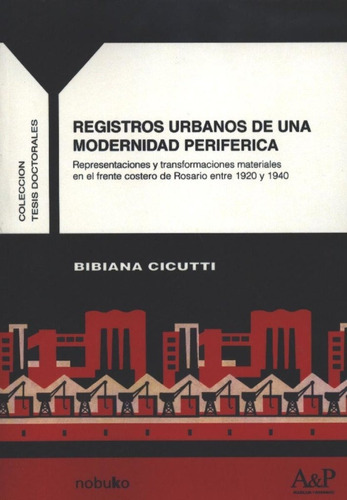 Registros Urbanos De Una Modernidad Periferica, De Cicutti, Bibiana., Vol. 1. Editorial Nobuko/ Diseño, Tapa Blanda En Español, 2014