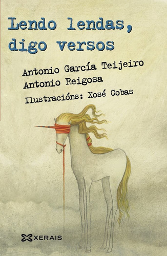 Lendo Lendas, Digo Versos, De García Teijeiro, Antonio. Editorial Edicións Xerais, Tapa Blanda En Español