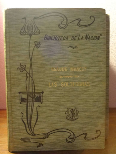 Las Solteronas De Claude Mancey Biblioteca La Nacion 1909
