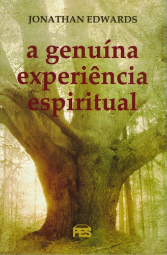 A Genuína Experiência Espiritual - Jonathan Edwards, De Jonathan Edwards. Editora Pes Em Português