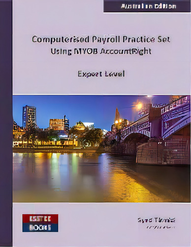 Computerised Payroll Practice Set Using Myob Accountright : Australian Edition, De Syed Tirmizi. Editorial Esstee Books, Tapa Blanda En Inglés