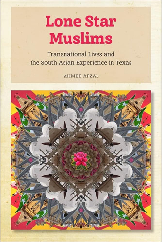 Libro: Libro: Lone Star Muslims: Transnational Lives And The