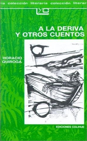 A La Deriva Y Otros Cuentos - Quiroga, Horacio