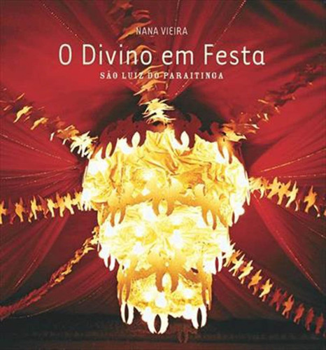 O Divino Em Festa - São Luiz Do Paraitinga / Nana Vieira