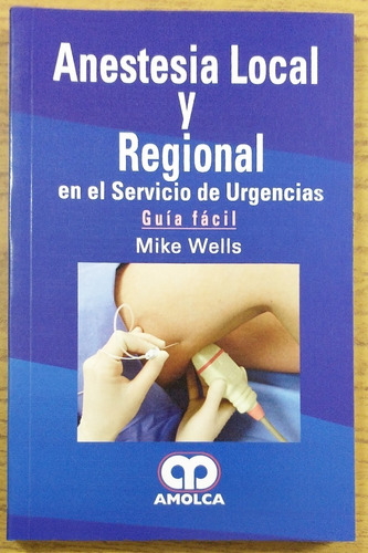 Anestesia Local Y Regional En Urgencias   - Mike Wells
