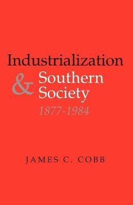 Libro Industrialization And Southern Society, 1877-1984 -...