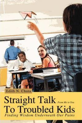 Libro Straight Talk To Troubled Kids - Edith N Chuta