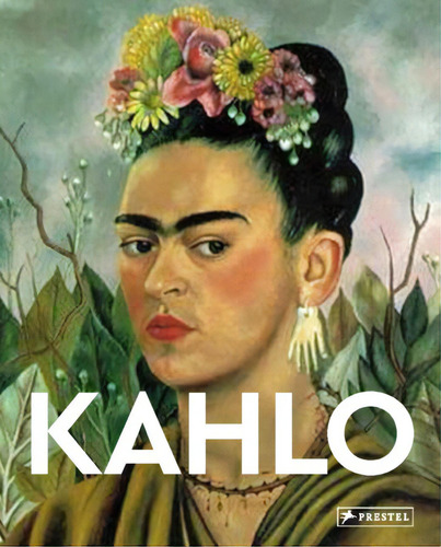 Kahlo: Masters Of Art, De Eckhard Hollmann. Editorial Prestel, Tapa Blanda, Edición 1 En Inglés