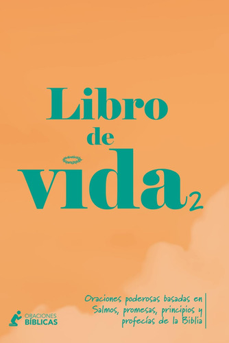 Libro: Libro De Vida 2: Oraciones Poderosas Basadas En Salmo