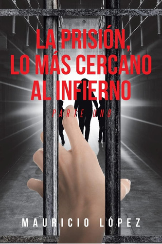 Libro: La Prisión, Lo Más Cercano Al Infierno: Parte Uno