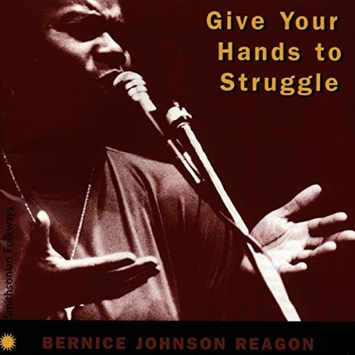 Cd Give Your Hands To Struggle - Bernice Johnson Reagon