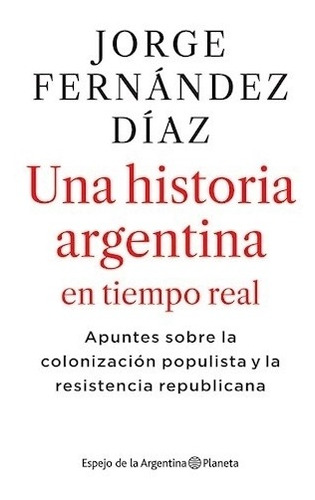 Una Historia Argentina En Tiempo Real. Apuntes Sobre La Colo