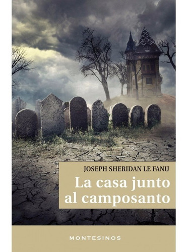 La Casa Junto Al Camposanto. Joseph Le Fanu. Montesinos