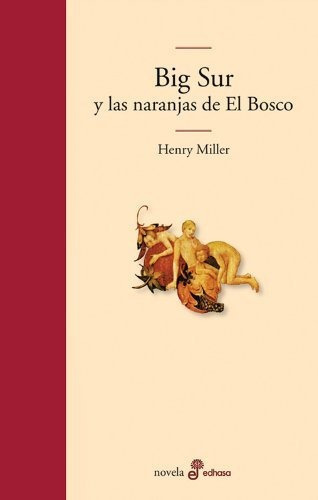 Big Sur Y Las Naranjas De El Bosco / Pd., De Miller, Henry. Editorial Edhasa, Tapa Dura En Español, 2010