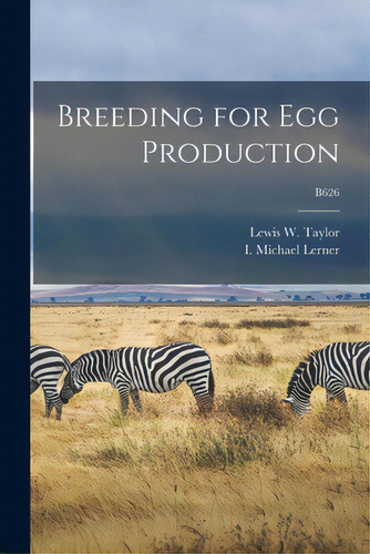 Breeding For Egg Production; B626, De Taylor, Lewis W. (lewis Walter) 1900. Editorial Hassell Street Pr, Tapa Blanda En Inglés