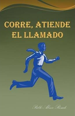 Libro Corre, Atiende El Llamado - Pablo Abner Rosado