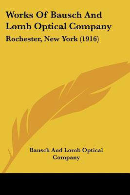 Libro Works Of Bausch And Lomb Optical Company: Rochester...