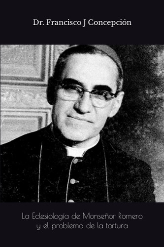 Libro: La Eclesiología De Monseñor Romero Y El Problema De