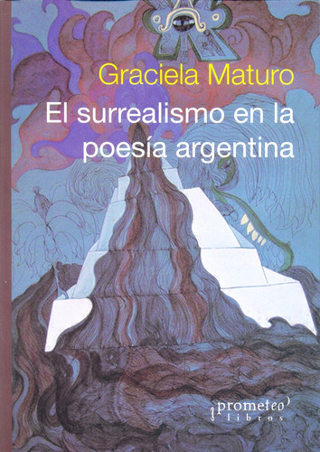 Surrealismo En La Poesia Argentina, El - Graciela Maturo