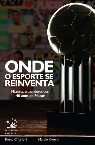 Livro Onde O Esporte Se Reinventa - Histórias E Bastidores