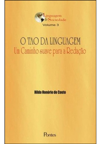 Tao Da Linguagem - Um Caminho Suave Para A Redaçao, De Couto, Hildo Honorio. Editora Pontes Editores, Capa Mole Em Português