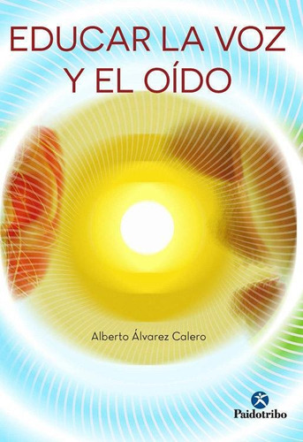 Educar La Voz Y El Oído-alvarez Calero, Alberto-paidotribo