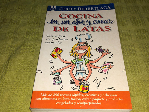 Cocina En Un Abrir Y Cerrar De Latas - Choly Berreteaga