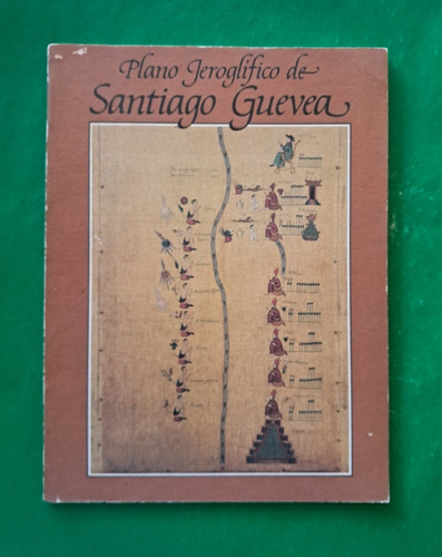 Plano Jeroglífico De Santiago Guevea . Eduard Seler