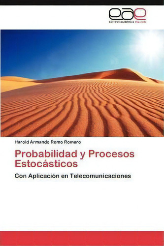 Probabilidad Y Procesos Estocasticos, De Romo Romero Harold Armando. Eae Editorial Academia Espanola, Tapa Blanda En Español