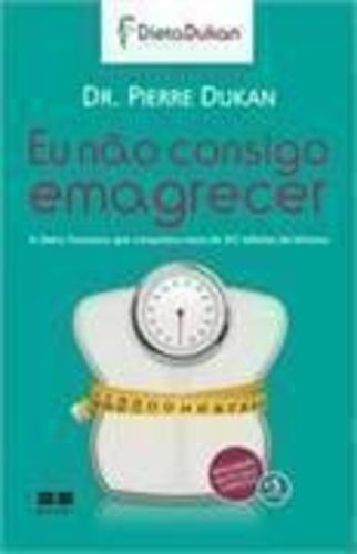 Livro Eu Não Consigo Emagrecer-best Seller Dr Pierre Dukan
