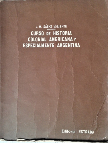 Curso De Historia Colonial Americana - Saenz Valiente 1963