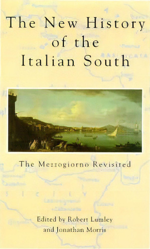 The New History Of The Italian South, De Robert Lumley. Editorial University Exeter Press, Tapa Blanda En Inglés