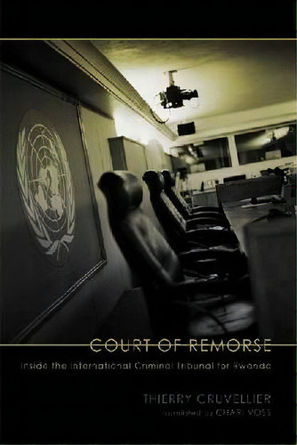 Court Of Remorse : Inside The International Criminal Tribunal For Rwanda, De Thierry Cruvellier. Editorial University Of Wisconsin Press, Tapa Blanda En Inglés