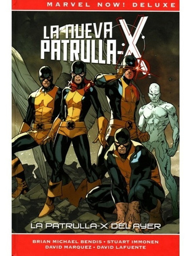 Marvel Now!: La Nueva Patrulla-x Vol. 1 - La Patrulla-x Del Ayer / Panini Chile