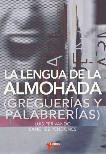 Lengua De La Almohada,la - Sanchez Pendones,luis Fernando
