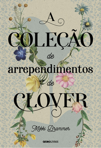 A Coleção De Arrependimentos De Clover, De Mikki Brammer. Editora Globo Livros, Capa Mole Em Português